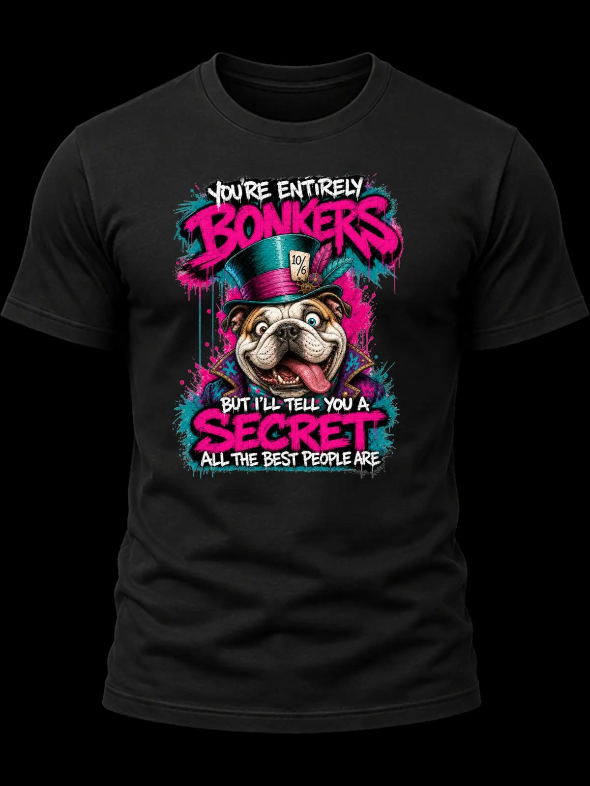 You’re Entirely Bonkers Bulldog Shirt
