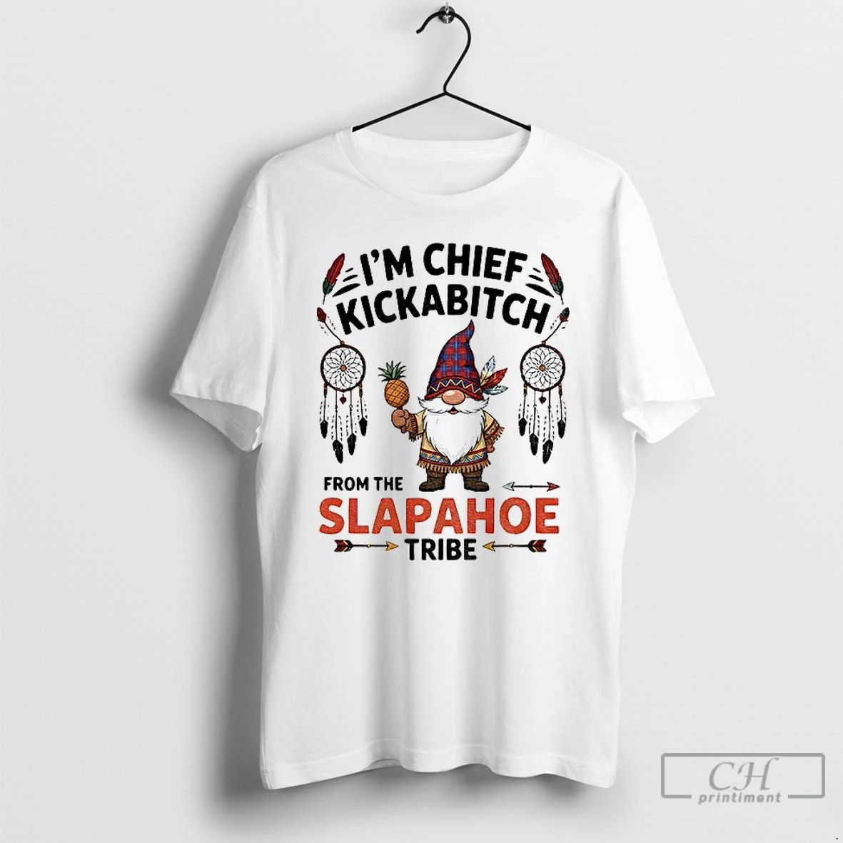 Premium Gnome Im Chief Kickabitch From The Slapahoe Tribe Native T Shirts