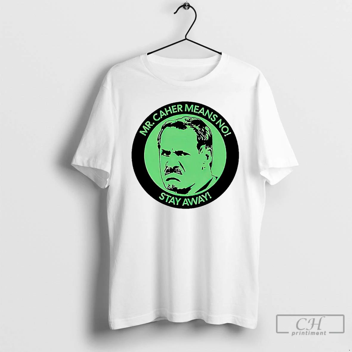 Classic Mr Caher Means No Stay Away T Shirts