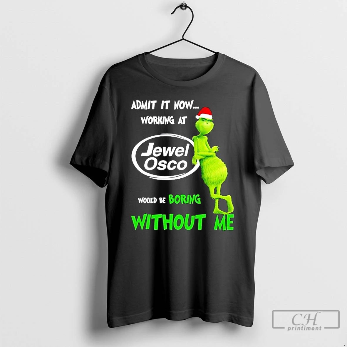 Classic Grinch Santa Admit It Now Working At Jewel Osco Logo Would Be Boring Without