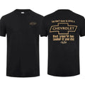 Chevrolet T-Shirt, You Don?t Have to Drive a Chevrolet Funny Quote Graphic Tee