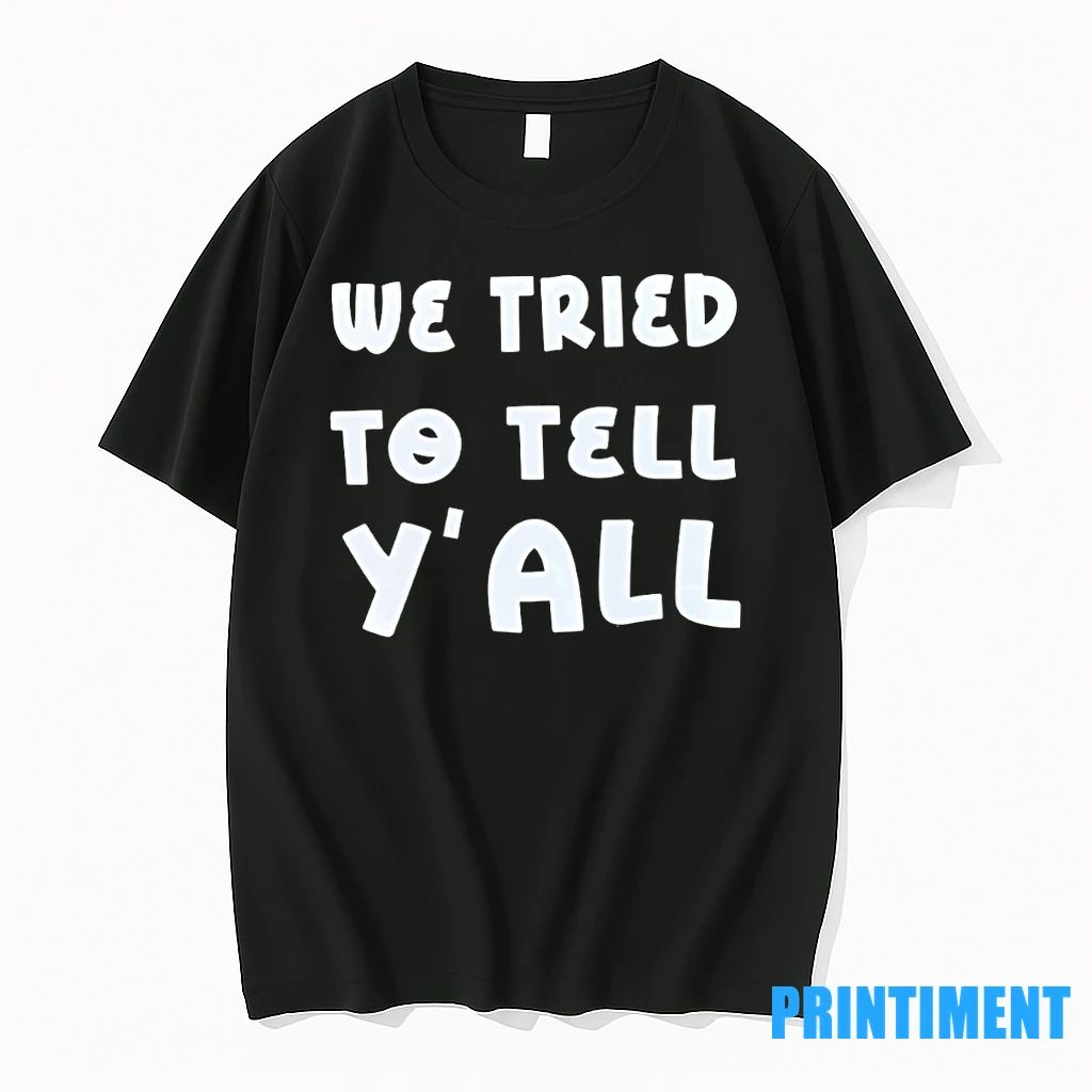 We Tried To Tell Yall Tshirts Sweater