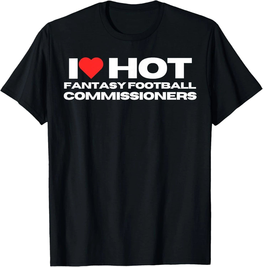 I Love Hot Fantasy Football Commissioners Wife Girlfriend T-Shirt