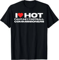 I Love Hot Fantasy Football Commissioners Wife Girlfriend T-Shirt