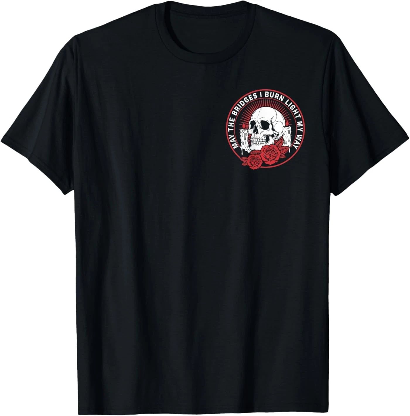 May The Bridges I Burn Light My Way Skull Gothic Quote Art ( 2 Side ) T-Shirt