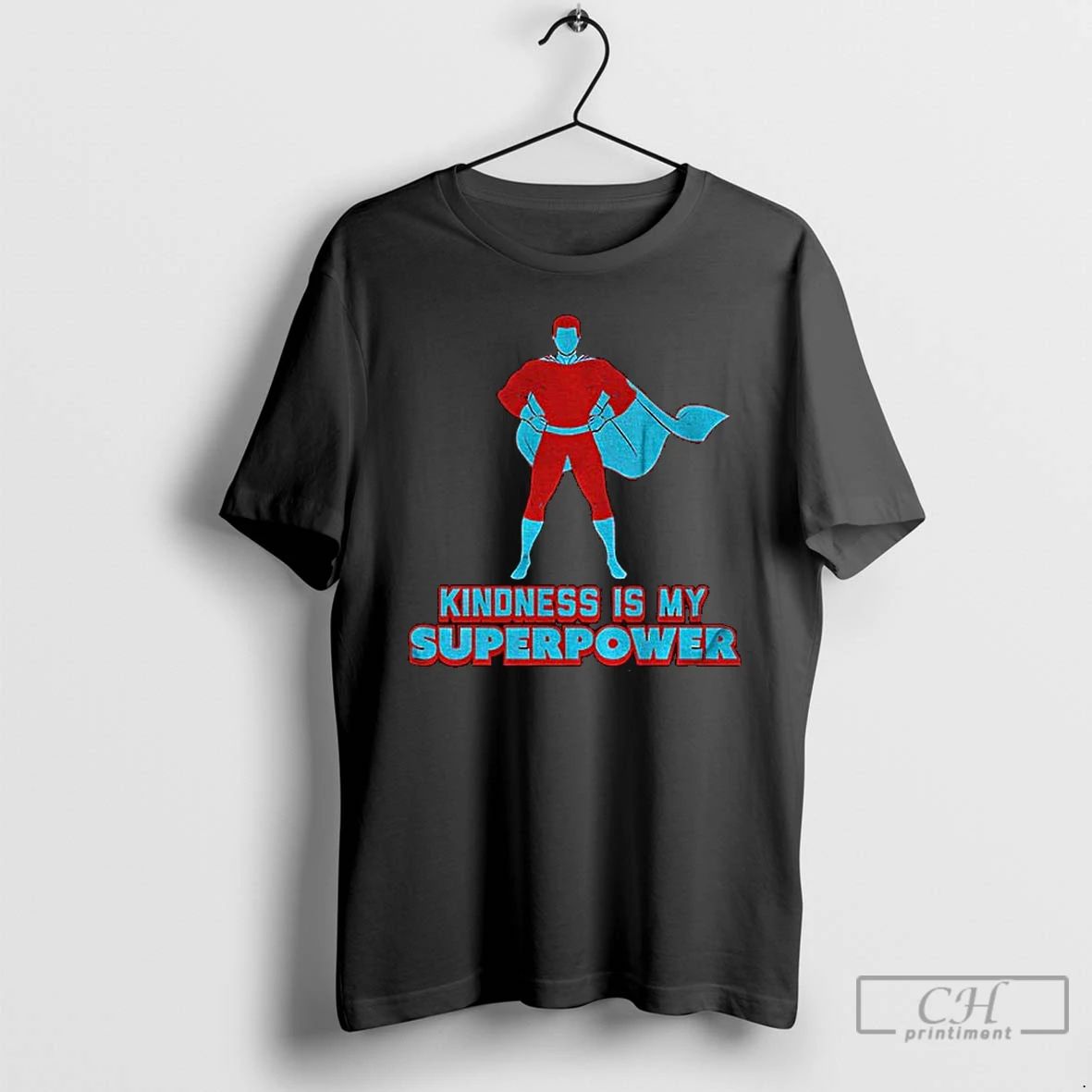 Classic Kindness Is My Superpower T Shirts