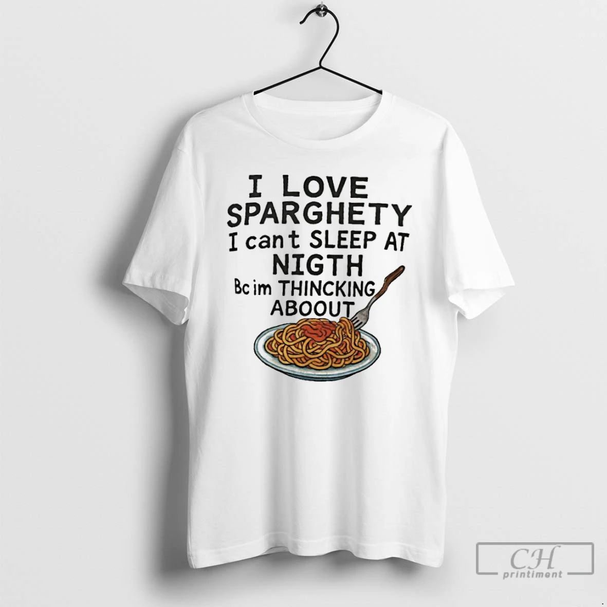 Classic I Love Sparghety I Cant Sleep At Night Bc Im Thincking Aboout T Shirts