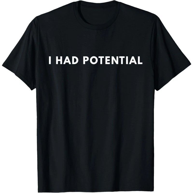 I Had Potential Funny Minimalist Quote Graphic Unisex T-Shirt
