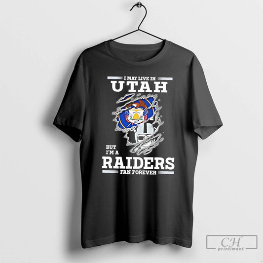 Classic I May Live In Utah But Im A Raiders Fan Forever T Shirts