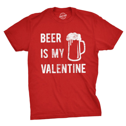 Mens Beer Is My Valentine T Shirt Funny Drinking Love Sarcastic Tee