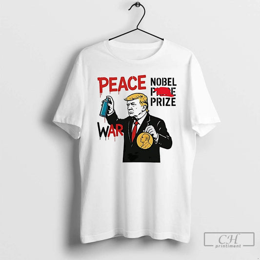 Classic Trump Peace Nobel Prize War T Shirts