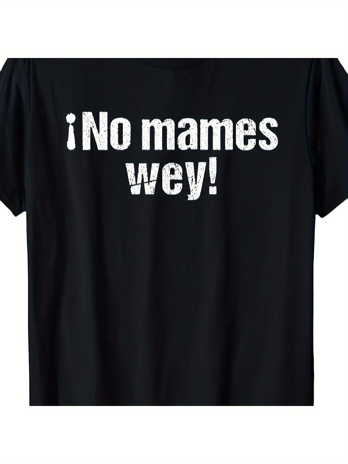 Mexican Slang No Mames Wey Funny Spanish Language Quote Graphic T-Shirt
