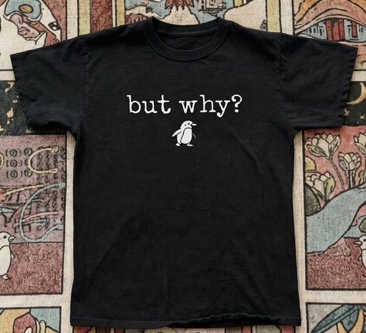 But Why? Penguin Funny Graphic T-Shirt Cute Minimalist Black | 080426N19