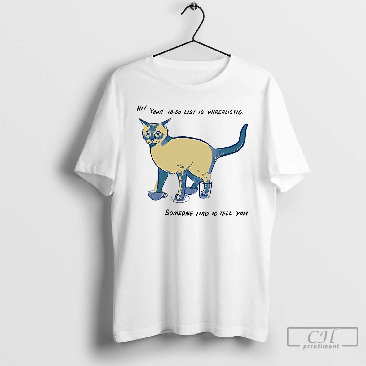 Classic Cat Your To Do List Is Unrealistic Someone Had To Tell You T Shirts