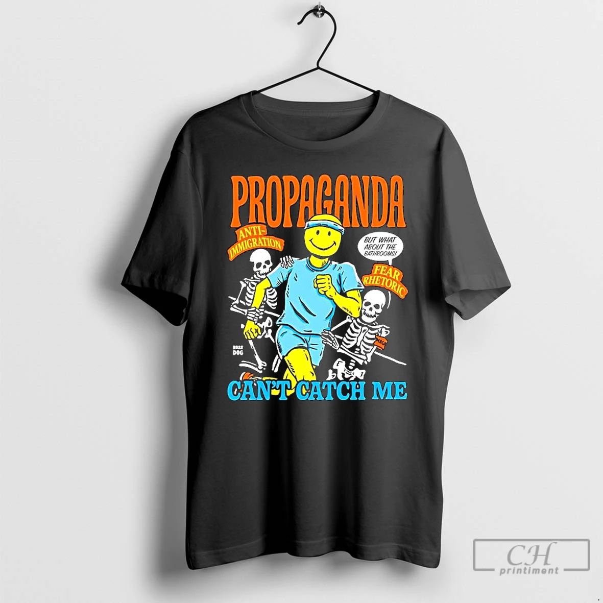 Premium Propaganda Anti Immigration Fear Rhetoric Boss Dog Cant Catch Me T Shirts