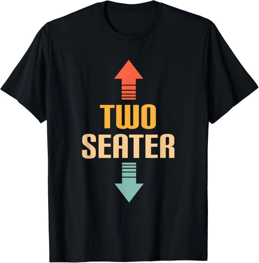 Two Seater 2 Seater Funny Gag Dad Joke Meme Unisex T-Shirt