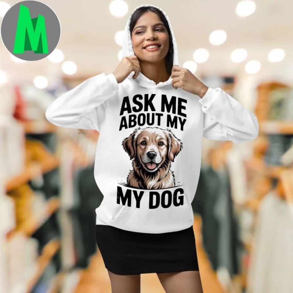 Ask Me About My Dog Shirt