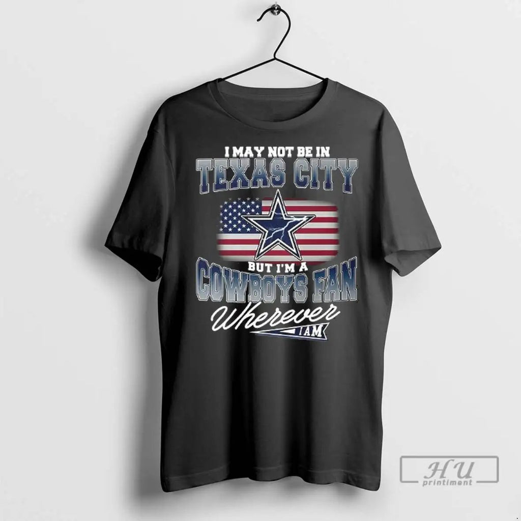 Officials I May Not Be In Texas City But Im A Cowboys Fan Wherever