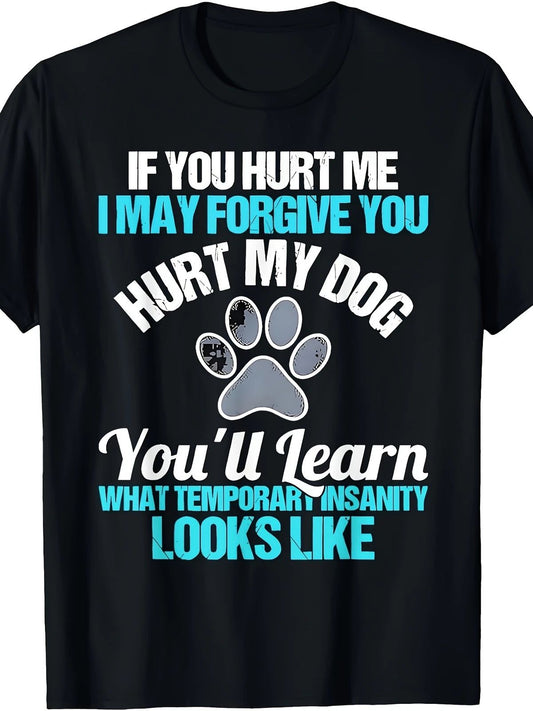 Men's Funny Dog Lover T-Shirt - If You Hurt Me,I Might Forgive You for Hurting M