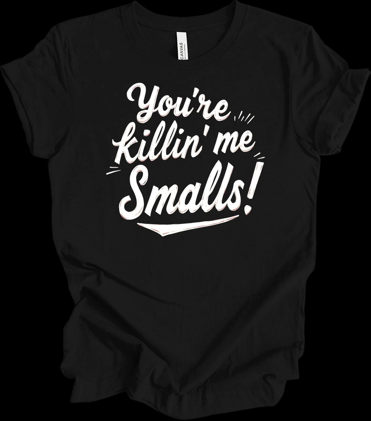 You're Killin' Me Smalls Quote Design | Funny Nostalgic Graphic Gift T-shirt