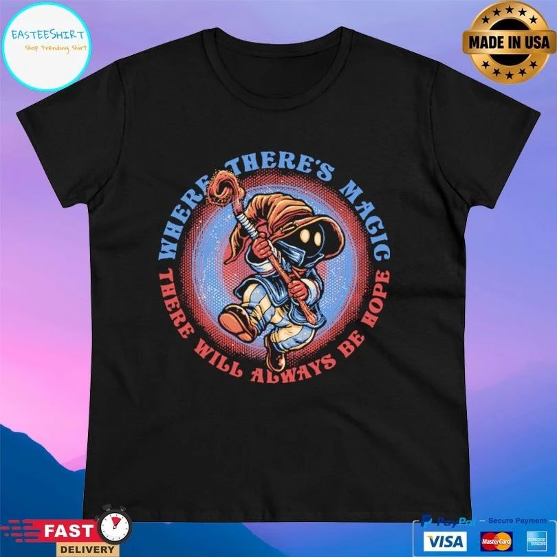Hope There’s Magic There Will Always Be Hope Shirt