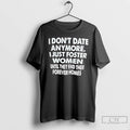 Classic I Dont Date Anymore I Just Foster Women Until They Find Their Forever Homes