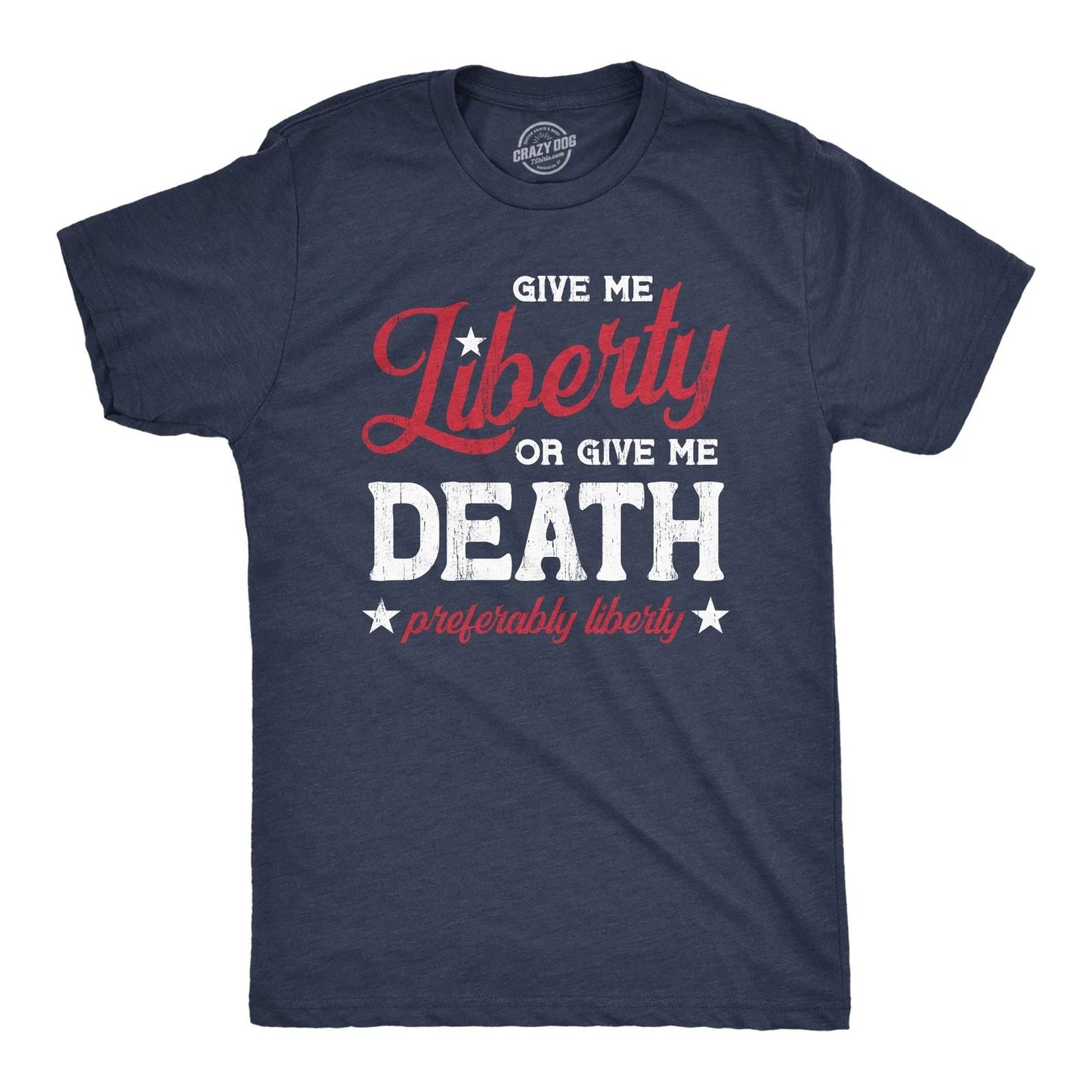 Mens Give Me Liberty Or Give Me Death T Shirt Funny Sarcastic Patriotic Quote
