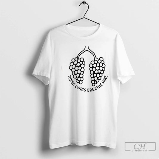 Classic These Lungs Breathe Wine T Shirts