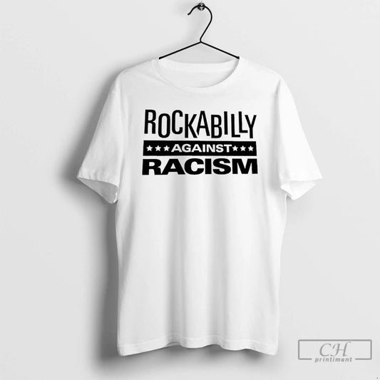 Classic Rockabilly Against Racism T Shirts