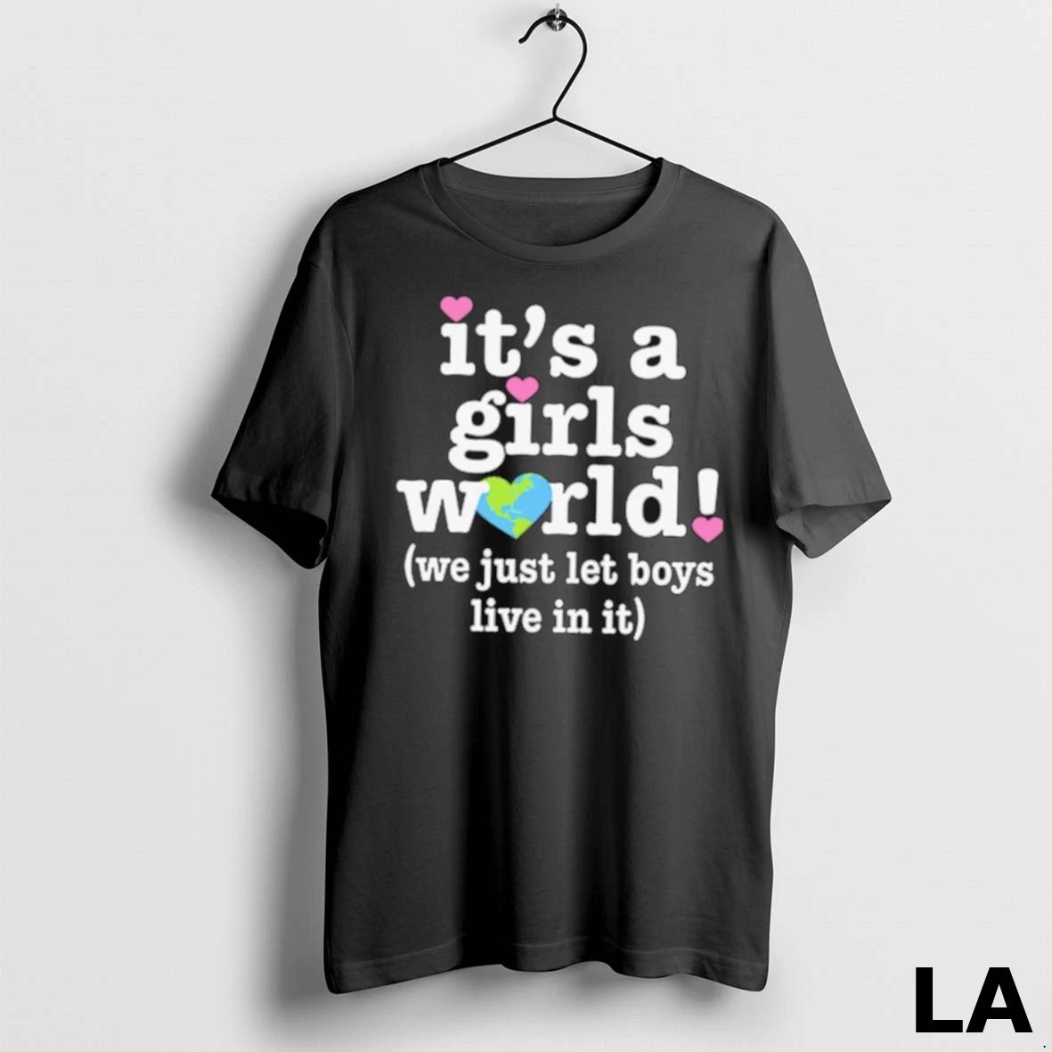 Original Its A Girls World We Just Let Boys Live In It