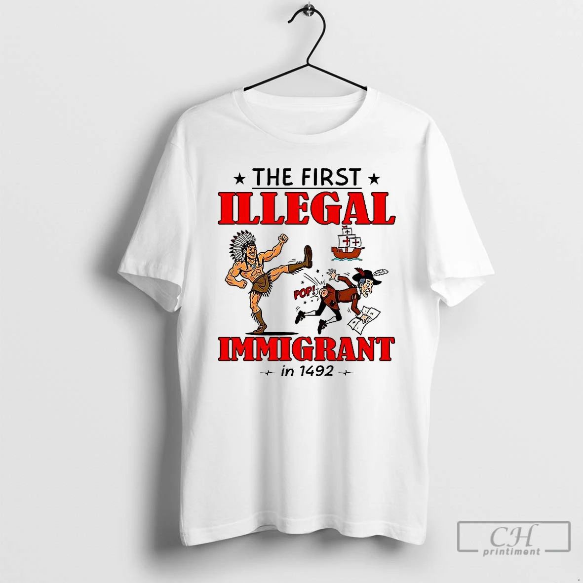 Classic The First Illegal Immigrant In 1492 T Shirts