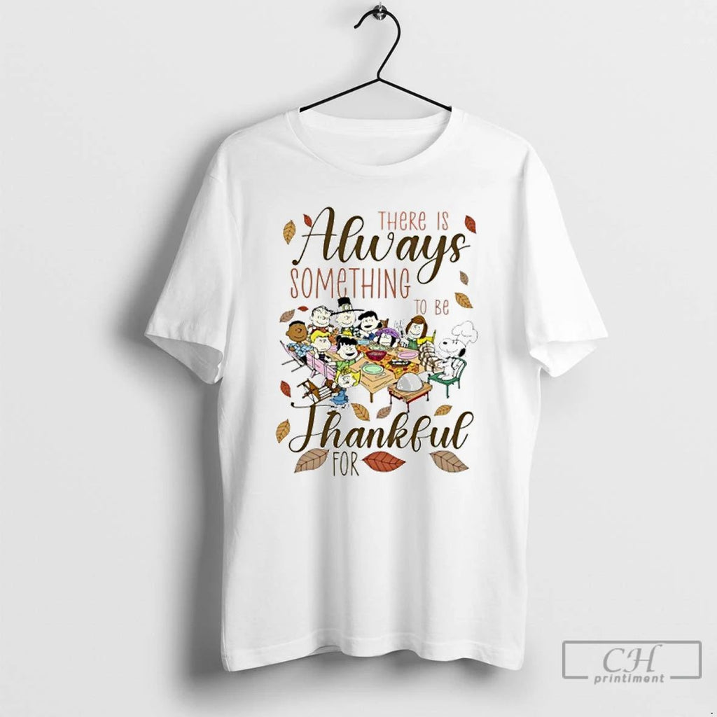 Premium There Is Always Something To Be Peanuts Thankful T Shirts