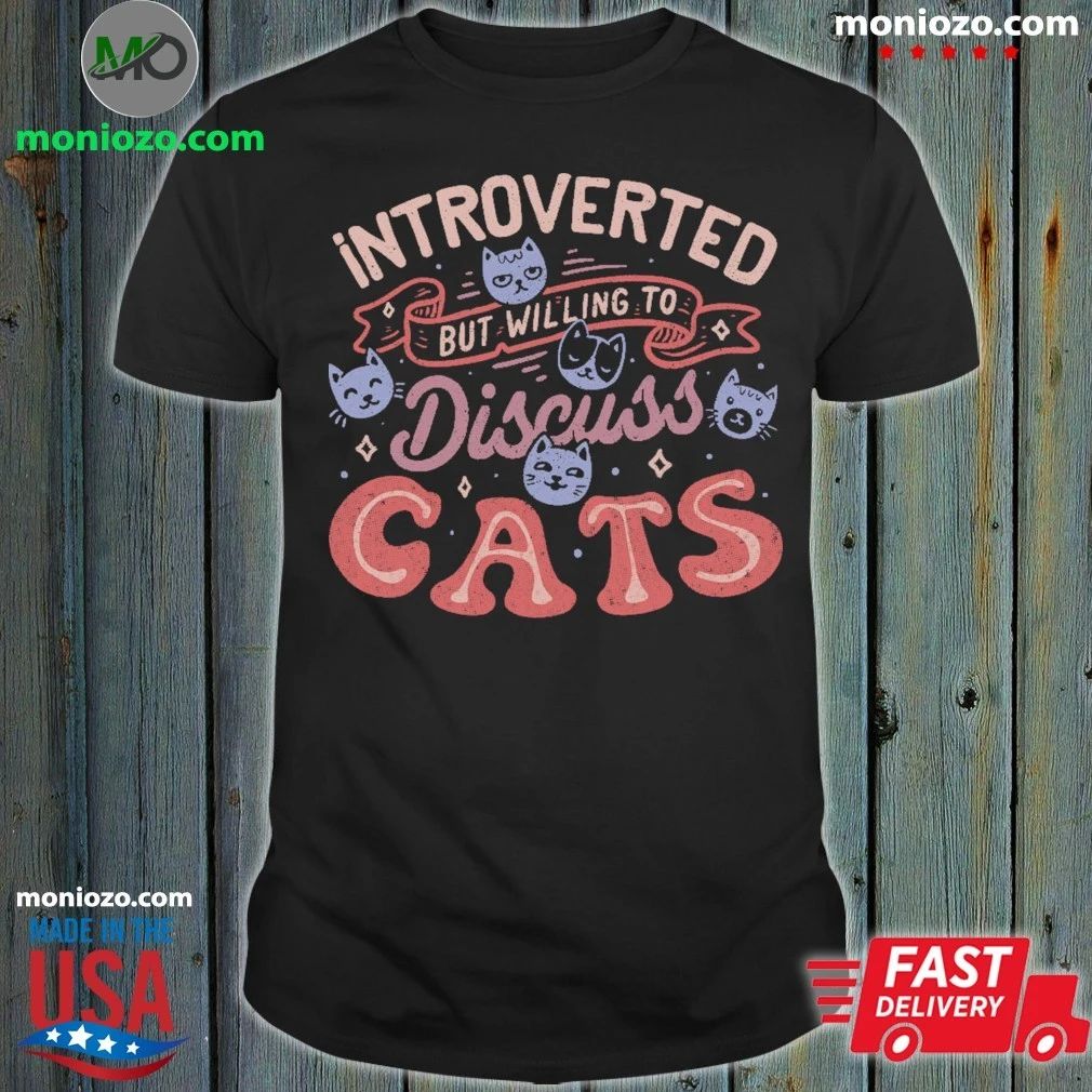 Introverted But Willing to Discuss Cats Shirt