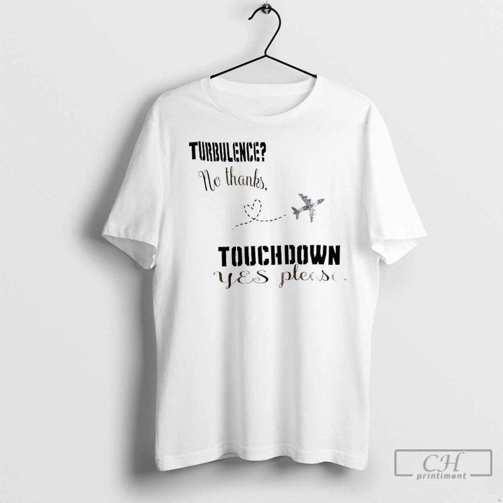 Classic Turbulence No Thanks Touchdown Yes Please