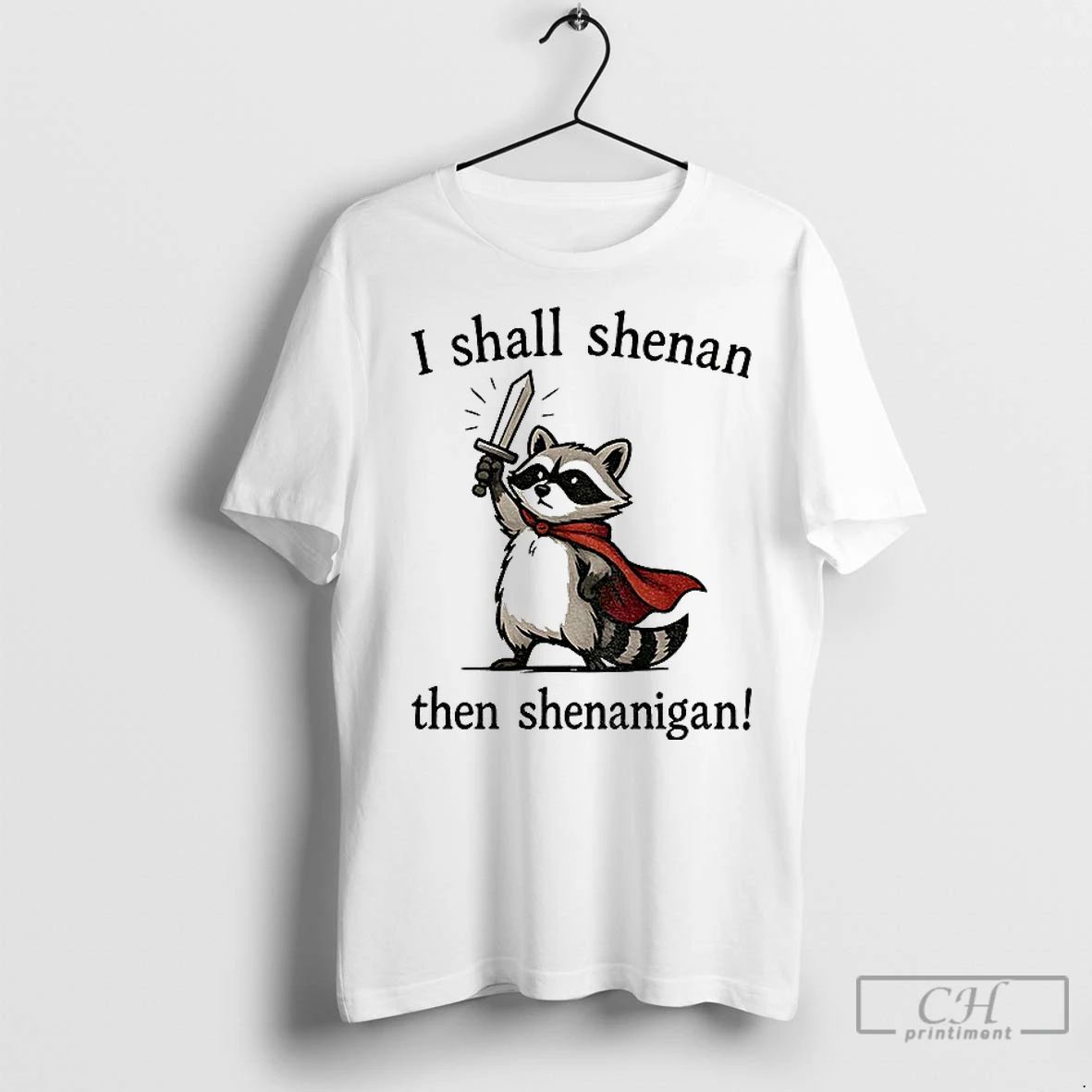 Premium Funny Raccoon Shenanigans I Shall Shenan Then Shenanigan