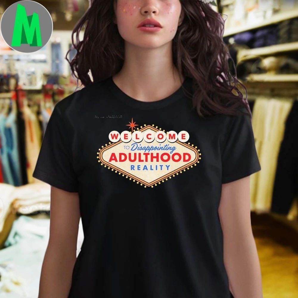 Welcome To Disappointing Adulthood Reality Shirt