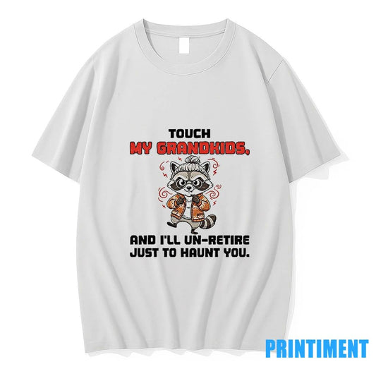 Raccoon Grandma Touch My Grandkids And Ill Un Retire Just To Haunt You Tshirts Sweater