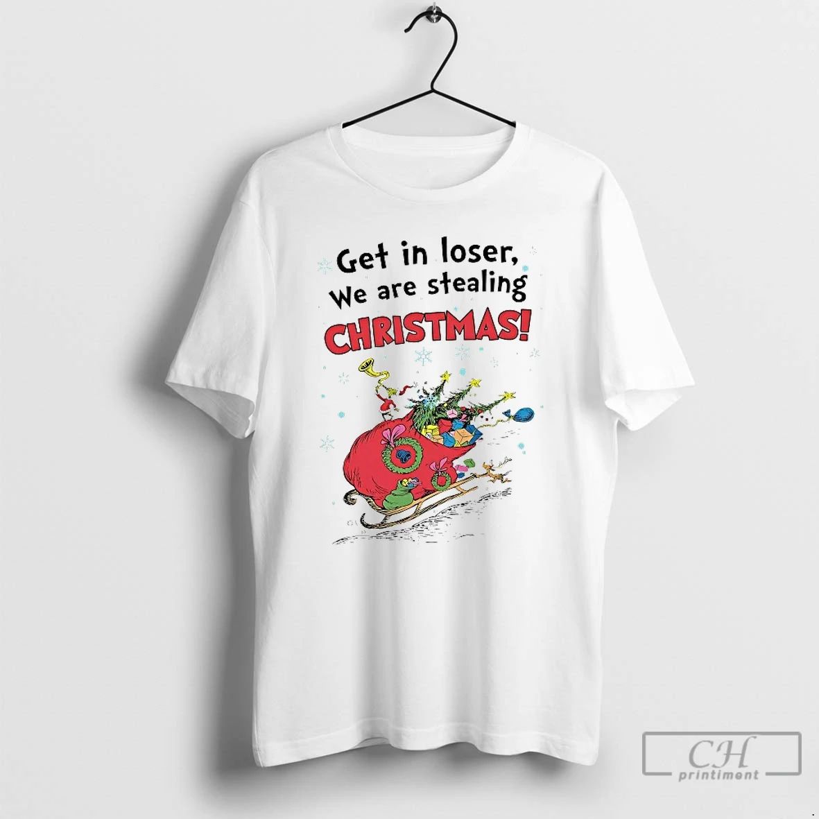 Classic Grinch Santa Sleigh Get In Loser We Are Stealing Christmas T Shirts