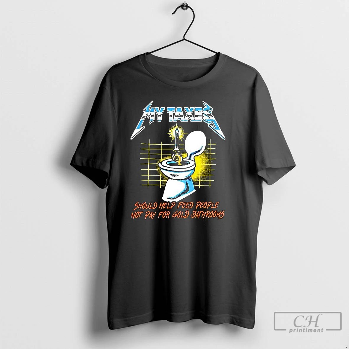 Premium My Taxes Should Help Feed People Not Pay For Gold Bathrooms Caricature T Shirts