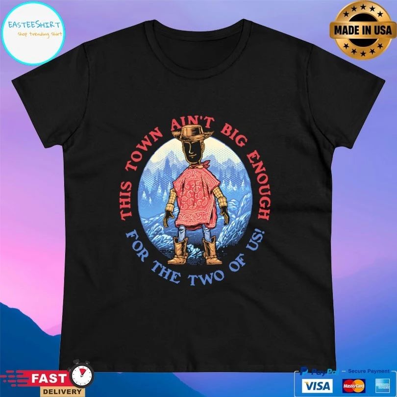 This Town Ain’t Big Enough For The Two Of Us T-shirt