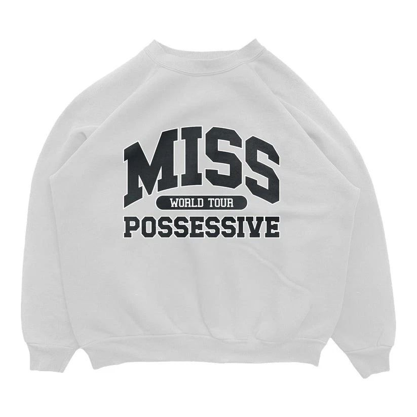 Miss Possessive Crewneck Sweatshirt - Hoodie or T-shirt