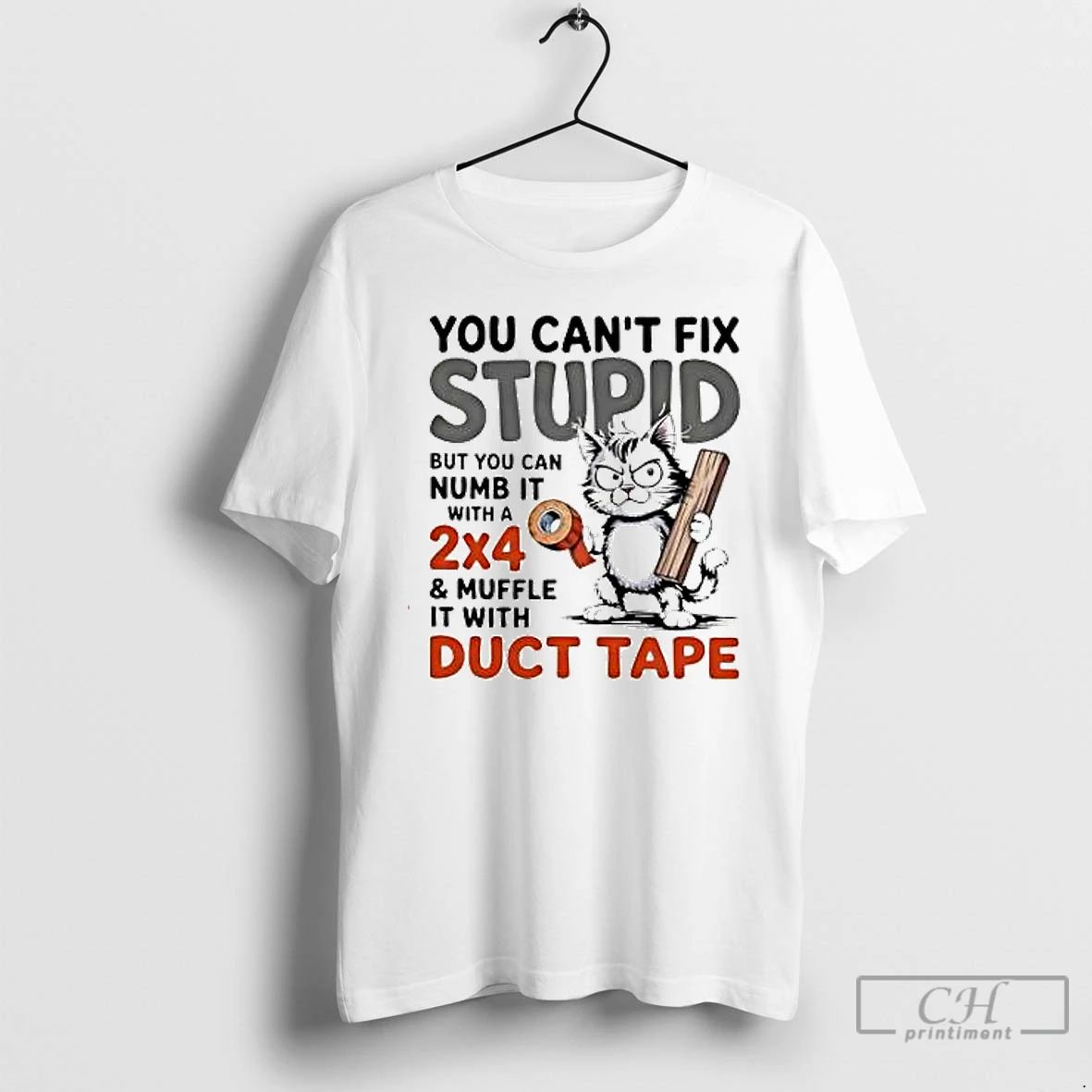 Premium Cat You Cant Fix Stupid But You Can Numb It With A 2x4 And