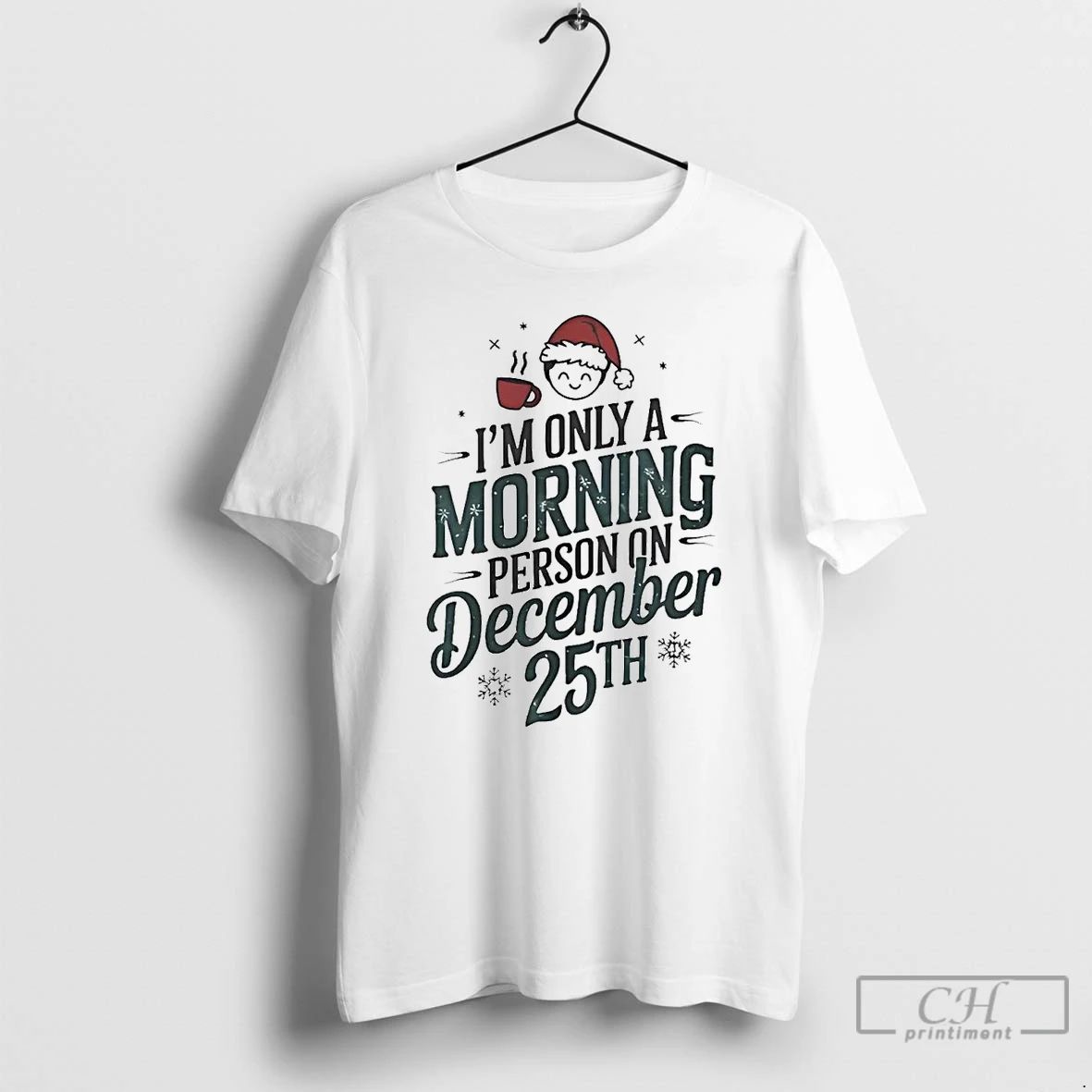 Classic Im Only A Morning Person On December 25th Christmas T Shirts