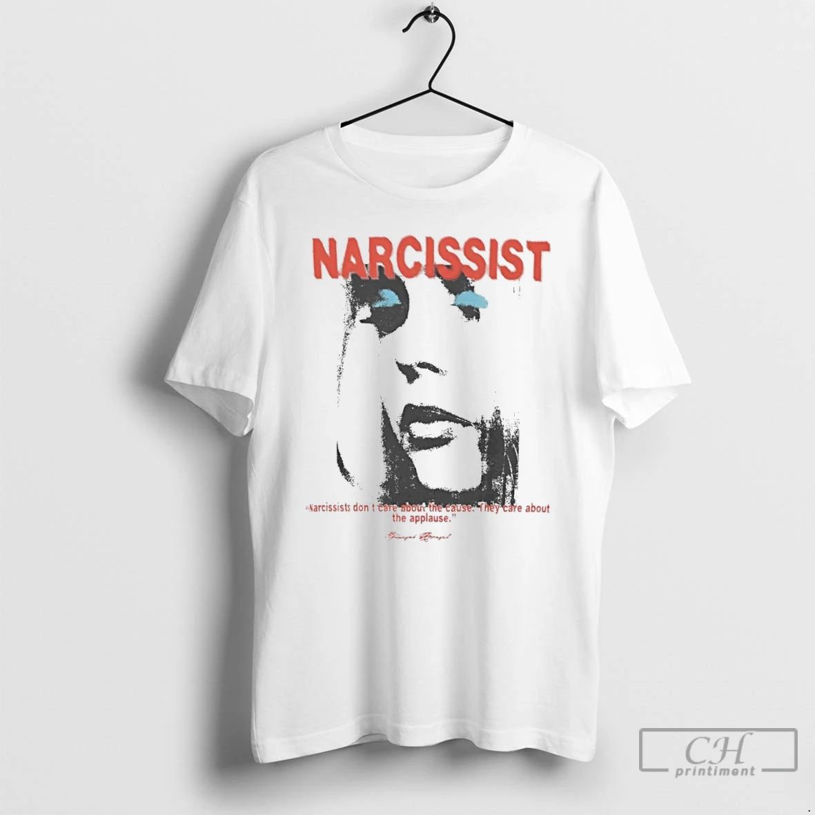 Classic Narcissist Dont Care About The Cause T Shirts