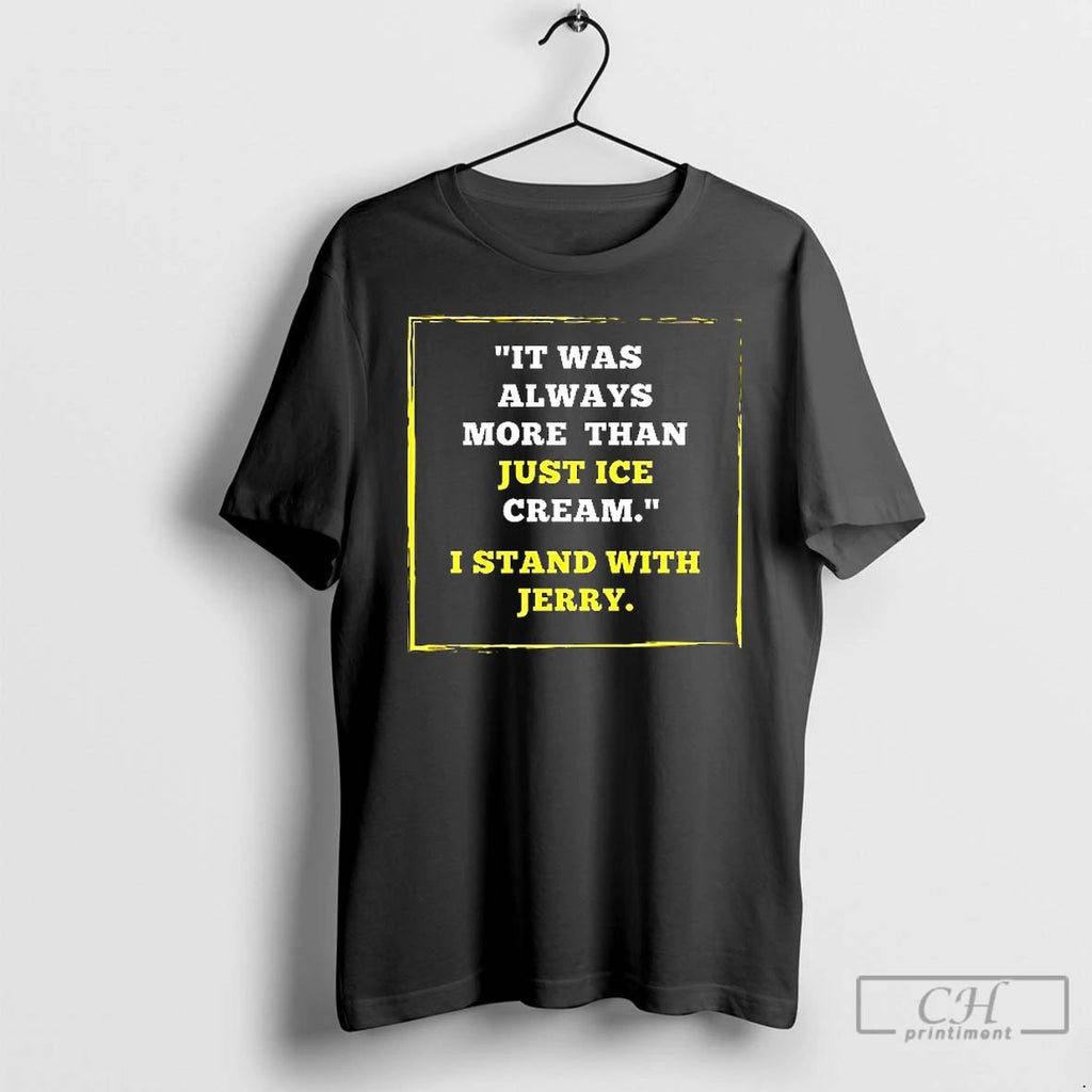 Premium It Was Always More Than Just Ice Cream I Stand With Jerry Ceramic Ceramic