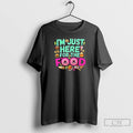 Premium Im Just Here For The Food Pride T Shirts
