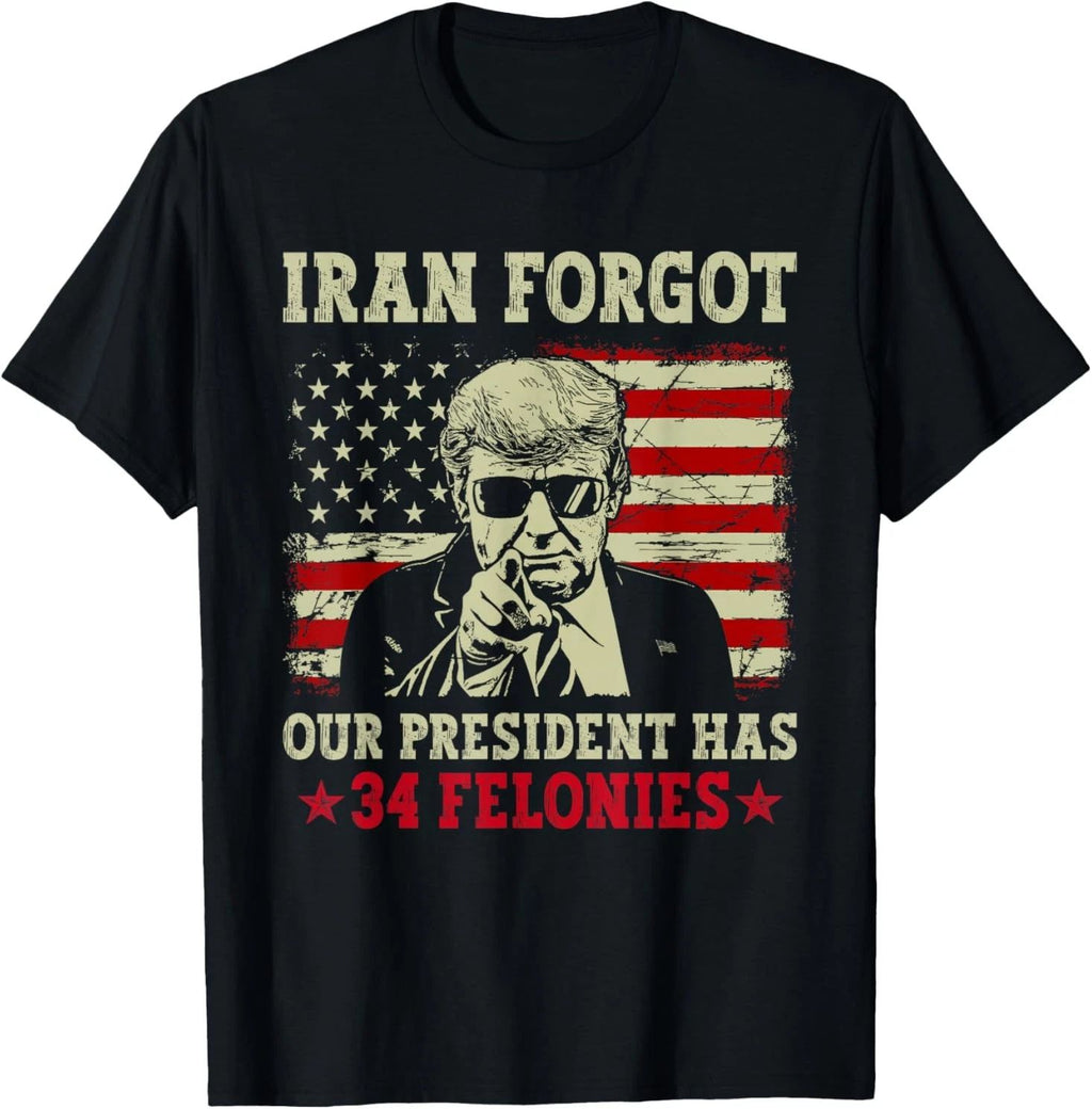 Iran Forgot Our President Has 34 Felonies Vintage US Flag T-Shirt