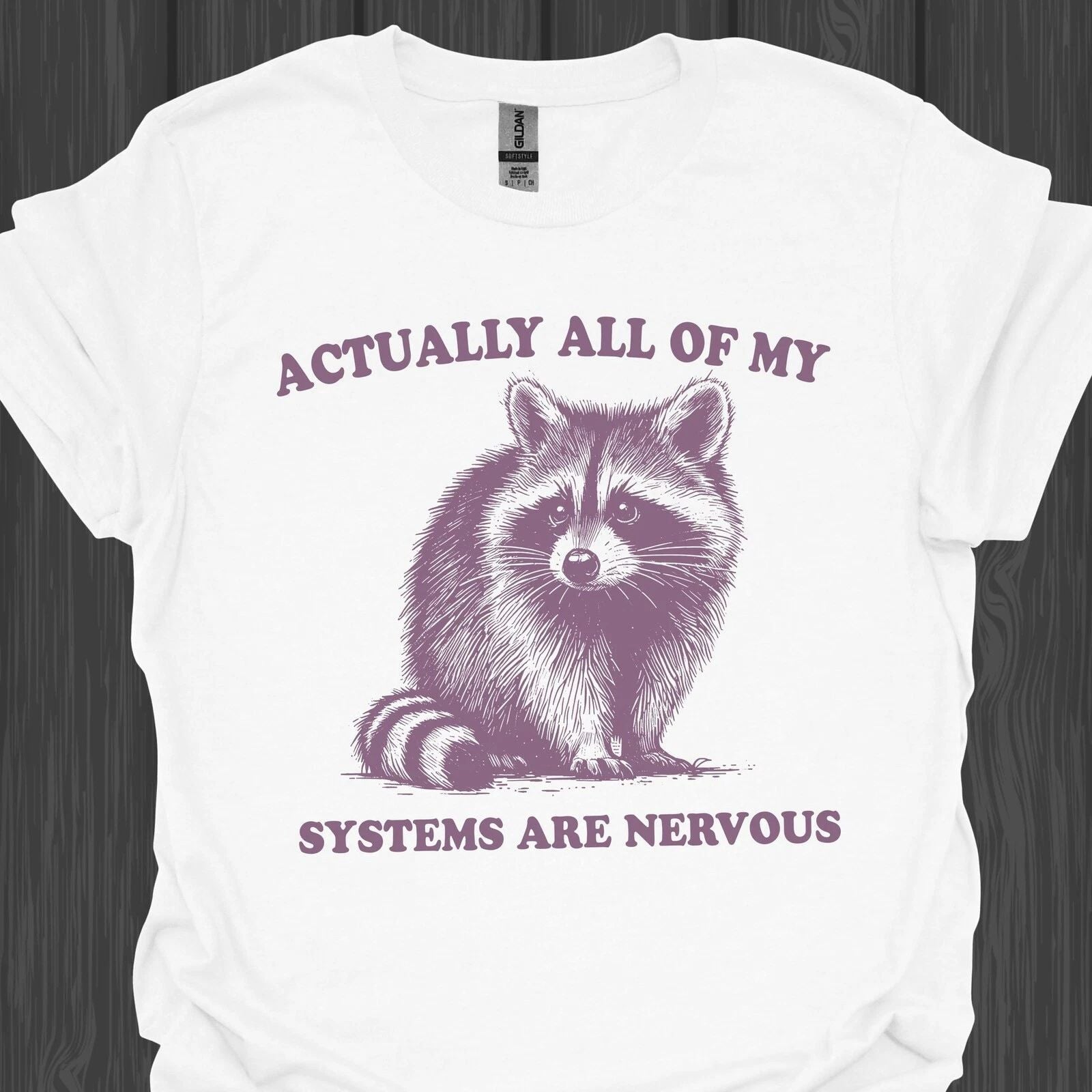 Cute Raccoon T-Shirt - Actually All Of My Systems are Nervous - Funny Retro Racc