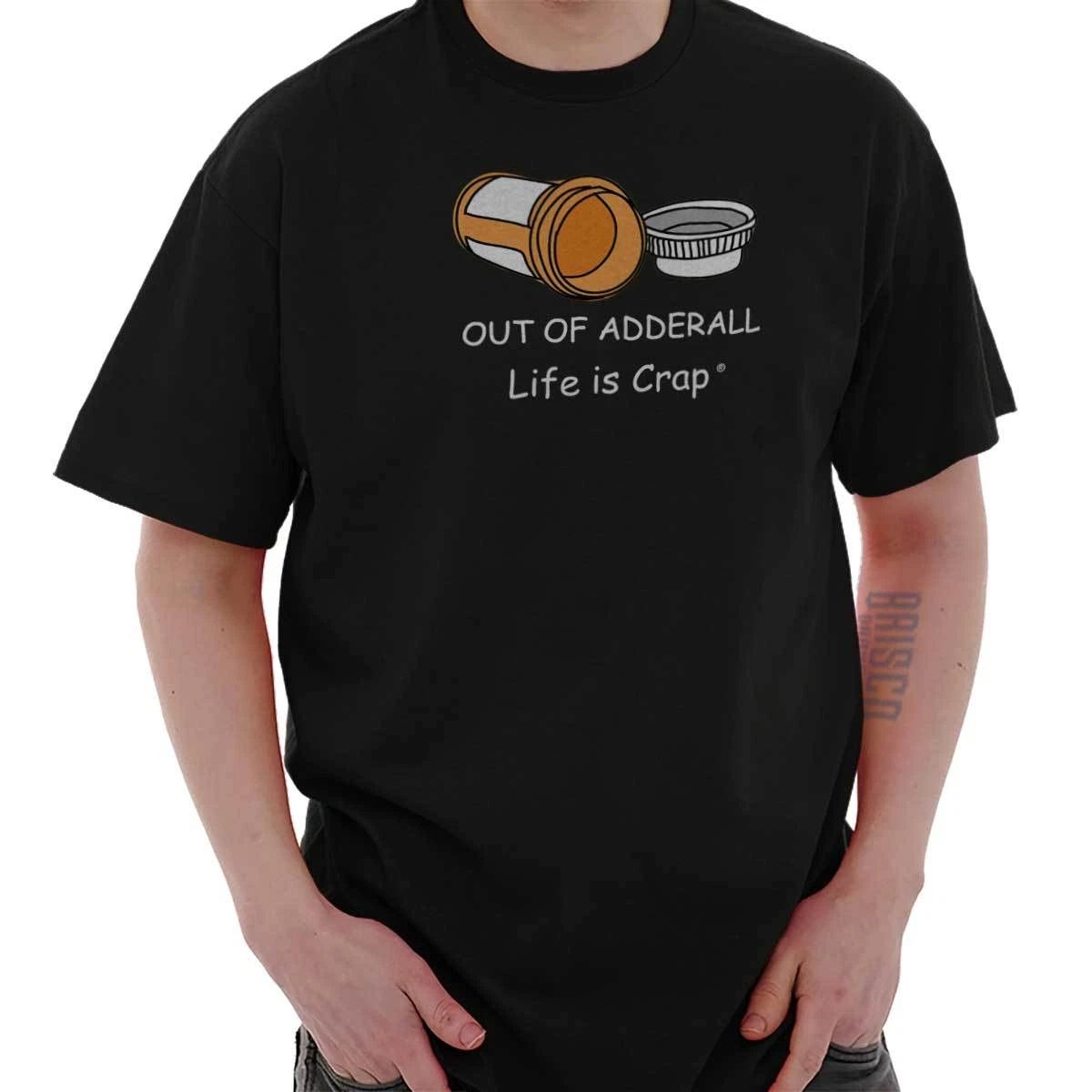 Life IS Crap Funny Sarcastic Out Of Meds Womens or Mens Crewneck T Shirt Tee