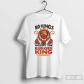 Classic No Kings Includes The Burger King T Shirts